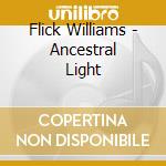 Flick Williams - Ancestral Light cd