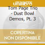 Tom Page Trio - Dust Bowl Demos, Pt. 3 cd