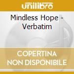 Mindless Hope - Verbatim cd