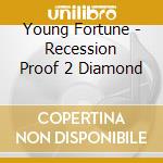 Young Fortune - Recession Proof 2 Diamond cd
