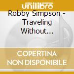 Robby Simpson - Traveling Without Weapons cd