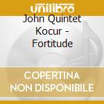 John Quintet Kocur - Fortitude cd
