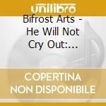 Bifrost Arts - He Will Not Cry Out: Anthology Of Hymns And Spiritual Songs, Vol. 2 cd