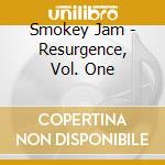Smokey Jam - Resurgence, Vol. One cd