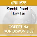 Samhill Road - How Far cd