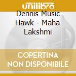 Dennis Music Hawk - Maha Lakshmi cd