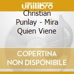 Christian Punlay - Mira Quien Viene cd musicale di Christian Punlay