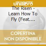 The Risen - Learn How To Fly (Feat. Dennis Barnes) cd