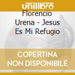 Florencio Urena - Jesus Es Mi Refugio cd