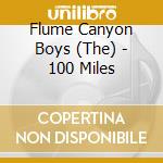 Flume Canyon Boys (The) - 100 Miles cd