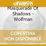 Masquerade Of Shadows - Wolfman cd