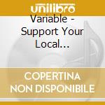 Variable - Support Your Local Pharmacist cd