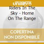 Riders In The Sky - Home On The Range cd