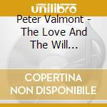Peter Valmont - The Love And The Will Sessions cd musicale di Peter Valmont