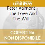 Peter Valmont - The Love And The Will Sessions cd