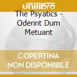 The Psyatics - Oderint Dum Metuant cd