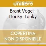 Brant Vogel - Honky Tonky cd