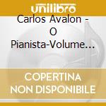 Carlos Avalon - O Pianista-Volume 1 cd musicale di Carlos Avalon