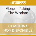 Goner - Faking The Wisdom cd musicale di Goner
