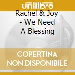 Rachel & Joy - We Need A Blessing