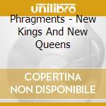 Phragments - New Kings And New Queens cd