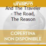 And The Traveler - The Road, The Reason cd