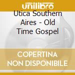 Utica Southern Aires - Old Time Gospel cd