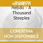 Hebdo - A Thousand Steeples cd musicale di Hebdo