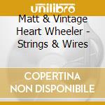 Matt & Vintage Heart Wheeler - Strings & Wires cd