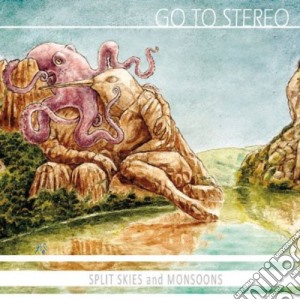 Go To Stereo - Split Skies & Monsoons cd musicale di Go To Stereo