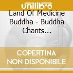 Land Of Medicine Buddha - Buddha Chants Electronic cd