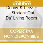 Dunny & Leez-E - Straight Out Da' Living Room cd