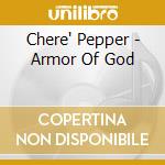Chere' Pepper - Armor Of God cd musicale di Chere Pepper
