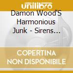 Damon Wood'S Harmonious Junk - Sirens & Pipers cd