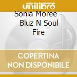 Sonia Moree - Bluz N Soul Fire cd