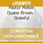 Pastor Melvin Duane Brown - Grateful cd