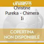 Christine Pureka - Chimera Ii cd