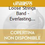 Loose Strings Band - Everlasting Faith cd musicale di Loose Strings Band