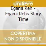 Egami Reh - Egami Rehs Story Time cd