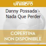 Danny Possada - Nada Que Perder cd