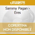 Sammy Pagan - Eres cd
