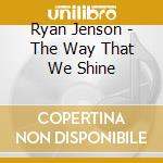 Ryan Jenson - The Way That We Shine cd