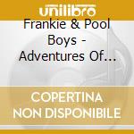 Frankie & Pool Boys - Adventures Of Cap'N Coconuts cd