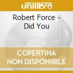 Robert Force - Did You cd