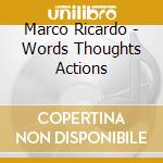 Marco Ricardo - Words Thoughts Actions cd