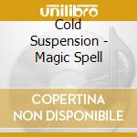 Cold Suspension - Magic Spell cd