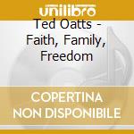 Ted Oatts - Faith, Family, Freedom cd