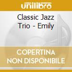 Classic Jazz Trio - Emily cd