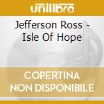 Jefferson Ross - Isle Of Hope cd