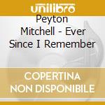 Peyton Mitchell - Ever Since I Remember cd